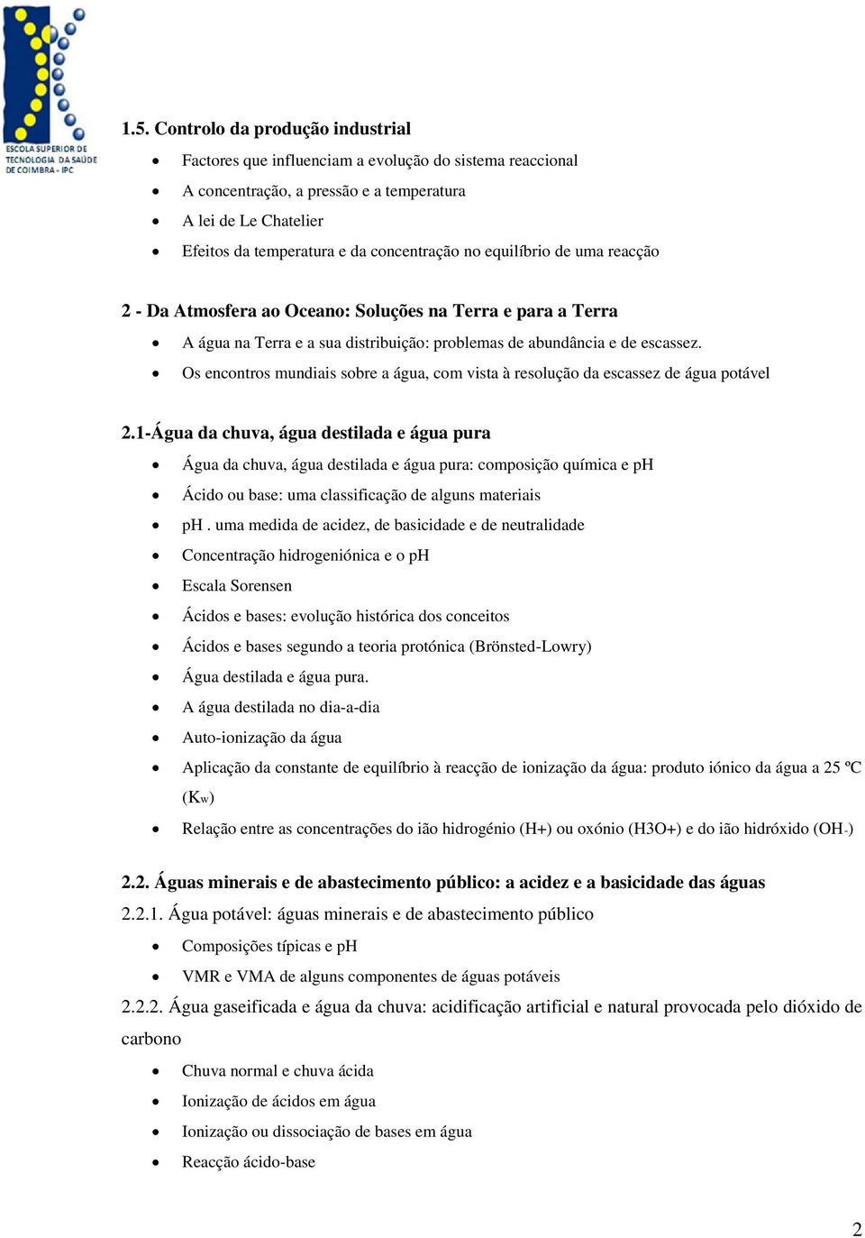 Os encontros mundiais sobre a água, com vista à resolução da escassez de água potável 2.