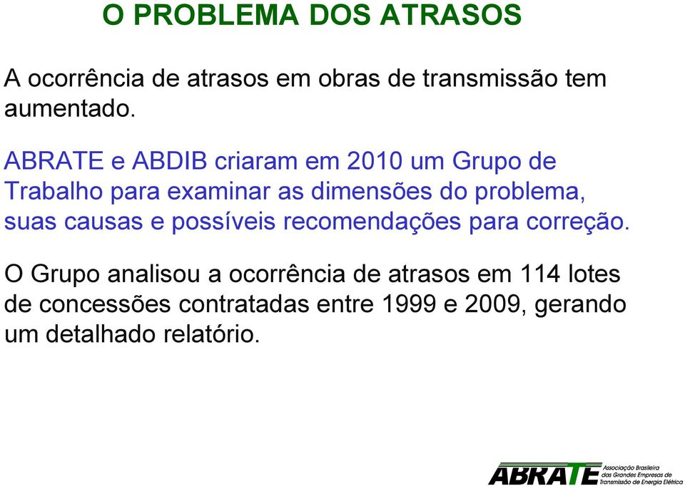 problema, suas causas e possíveis recomendações para correção.