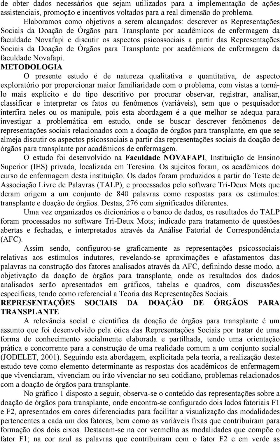 psicossociais a partir das Representações Sociais da Doação de Órgãos para Transplante por acadêmicos de enfermagem da faculdade Novafapi.