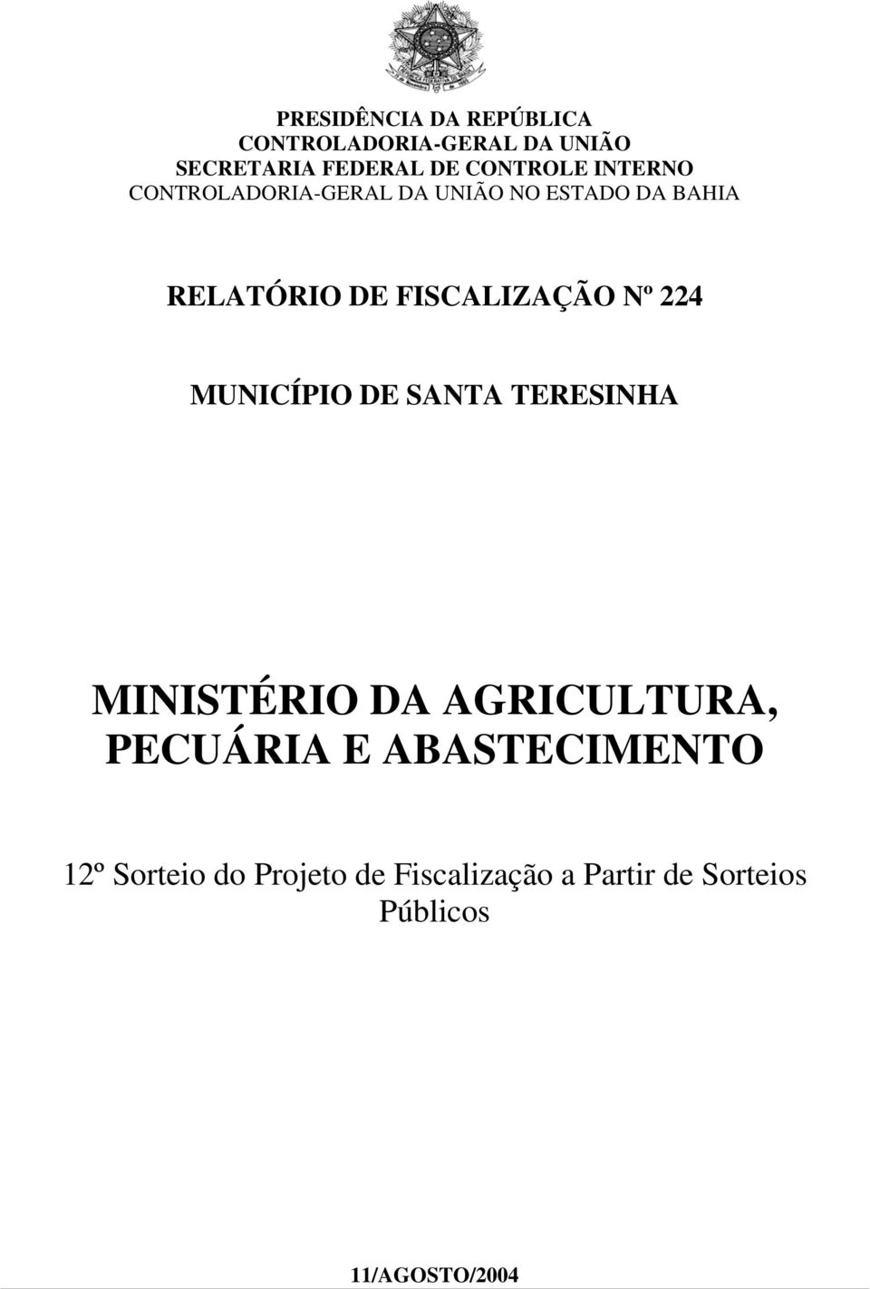 224 MUNICÍPIO DE SANTA TERESINHA MINISTÉRIO DA AGRICULTURA, PECUÁRIA E ABASTECIMENTO