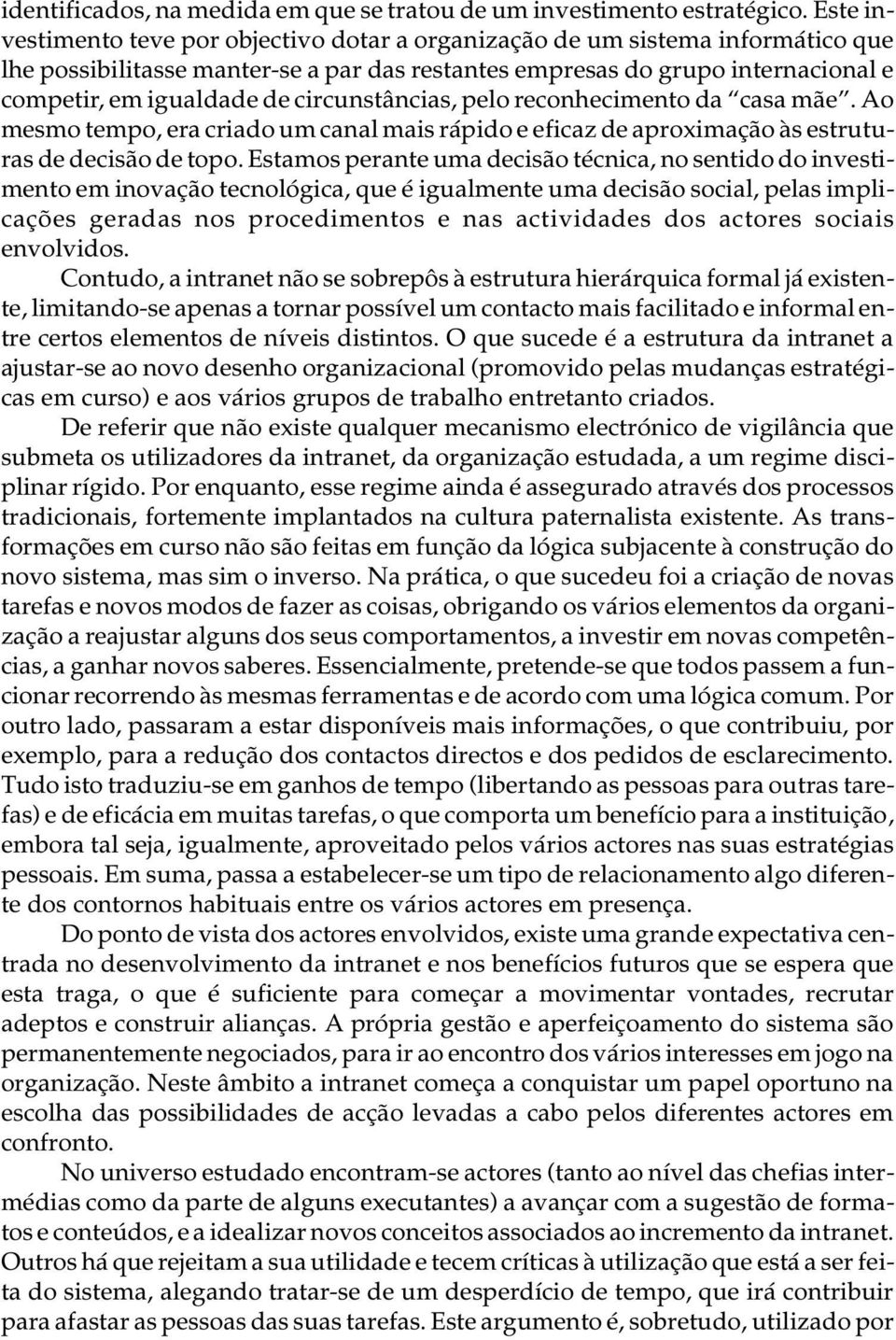 nale com pe tir, em igual da de de cir cuns tân ci as, pelo re co nhe ci men to da casa mãe.