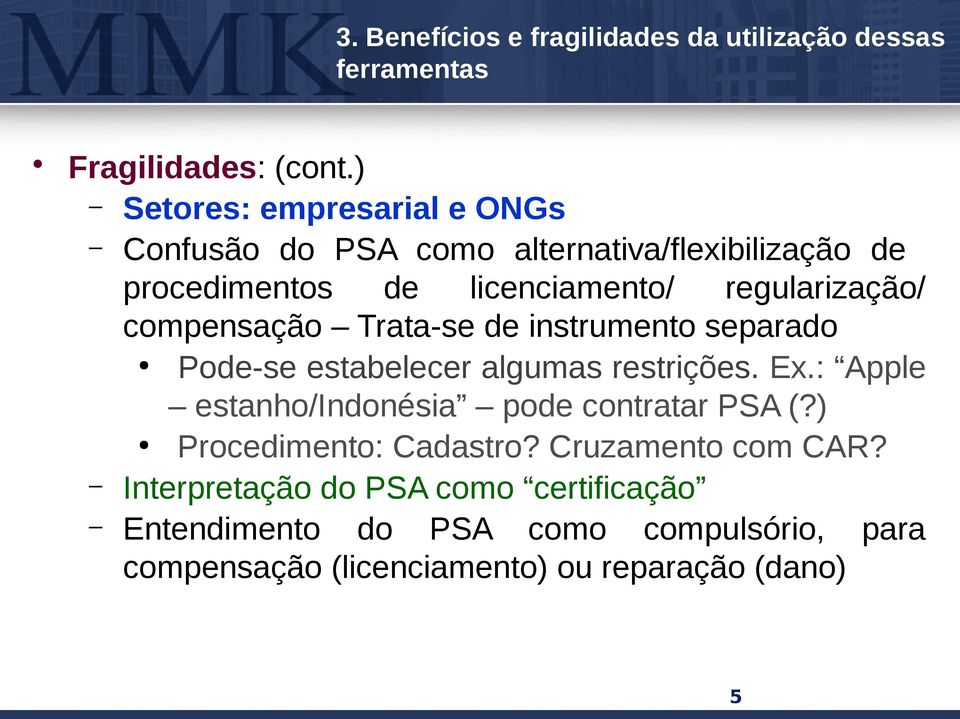 compensação Trata-se de instrumento separado Pode-se estabelecer algumas restrições. Ex.