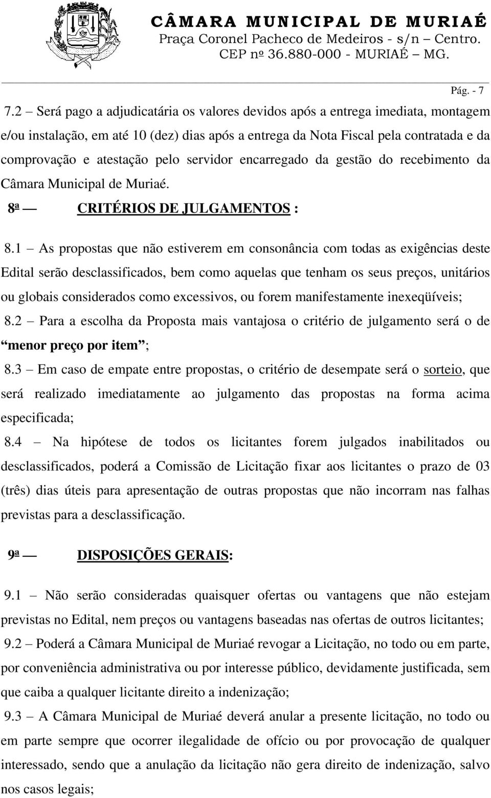 servidor encarregado da gestão do recebimento da Câmara Municipal de Muriaé. 8 a CRITÉRIOS DE JULGAMENTOS : 8.