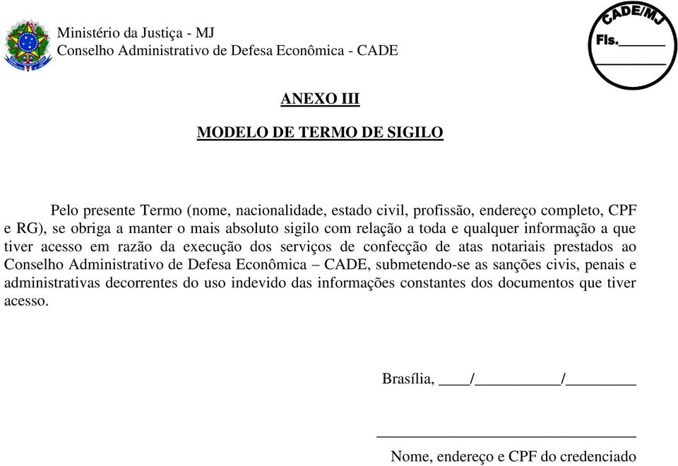 confecção de atas notariais prestados ao Conselho Administrativo de Defesa Econômica CADE, submetendo-se as sanções civis, penais e