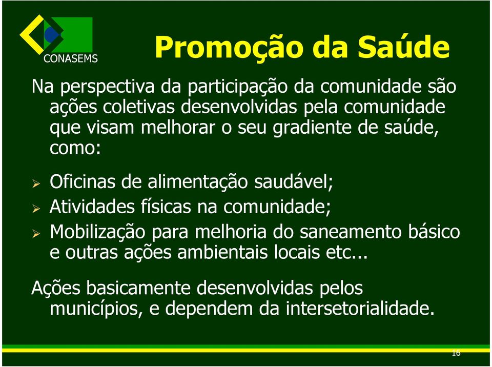 Atividades físicas na comunidade; Mobilização para melhoria do saneamento básico e outras ações