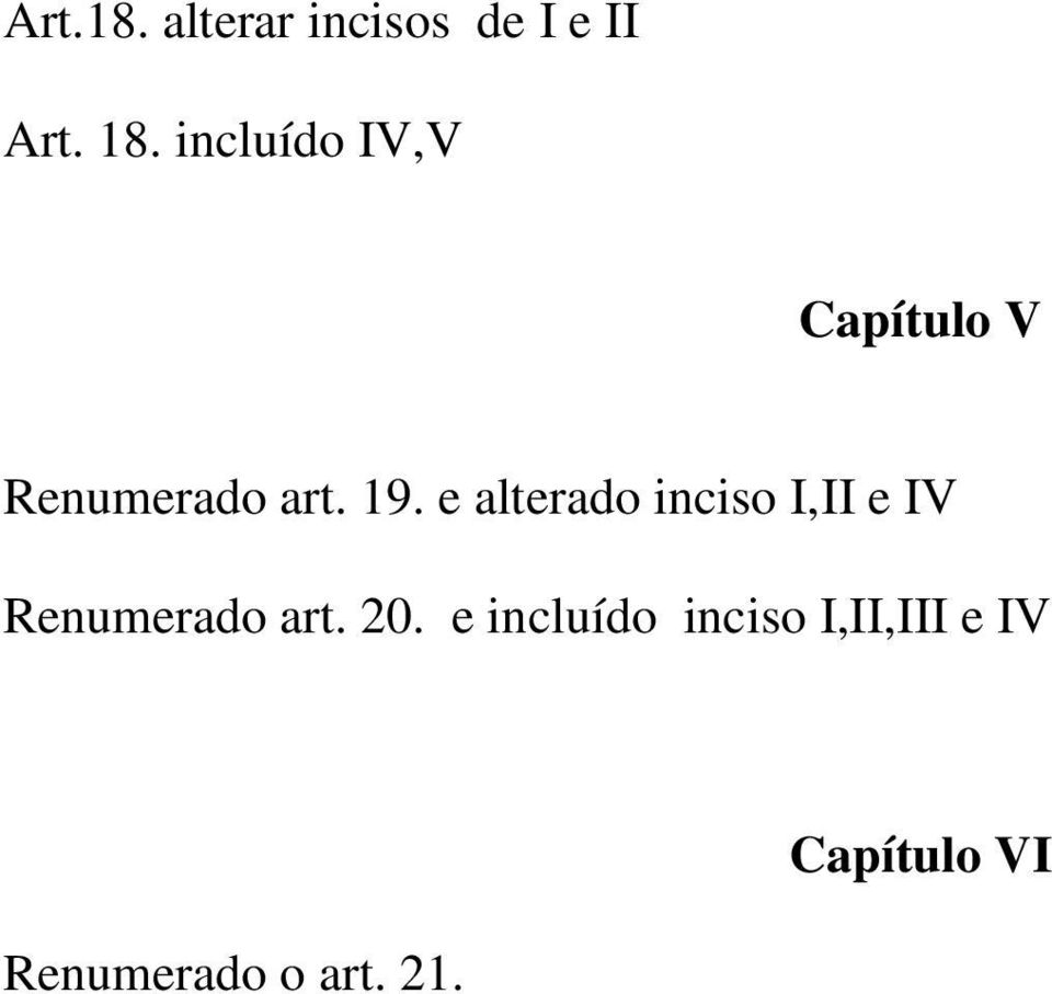 e alterado inciso I,II e IV Renumerado art. 20.