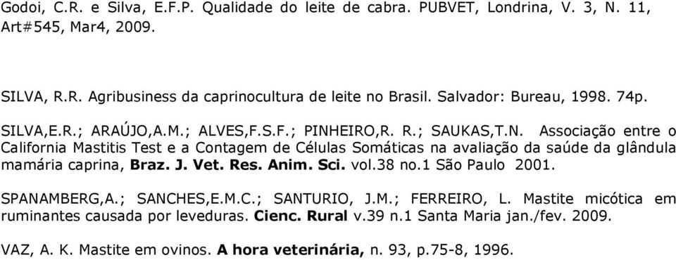 Res. Anim. Sci. vol.38 no.1 São Paulo 2001. SPANAMBERG,A.; SANCHES,E.M.C.; SANTURIO, J.M.; FERREIRO, L.