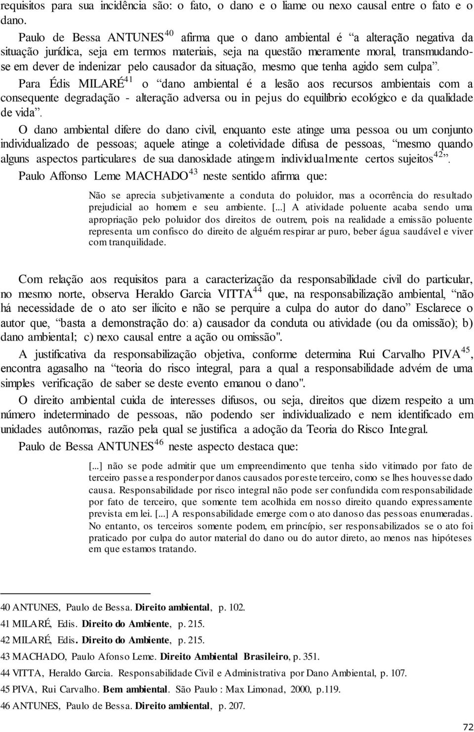 causador da situação, mesmo que tenha agido sem culpa.