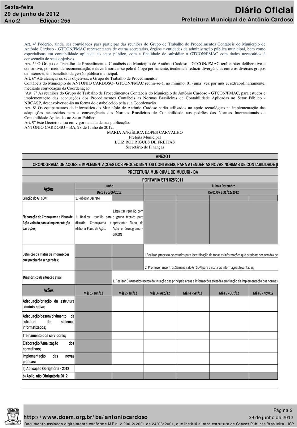 órgãos e entidades da administração pública municipal, bem como especialistas em contabilidade aplicada ao setor público, com a finalidade de subsidiar o GTCON/PMAC com dados necessários à consecução