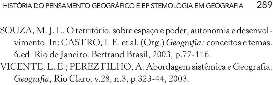 ) Geografia: conceitos e temas. 6.ed. Rio de Janeiro: Bertrand Brasil, 2003, p.77-116.