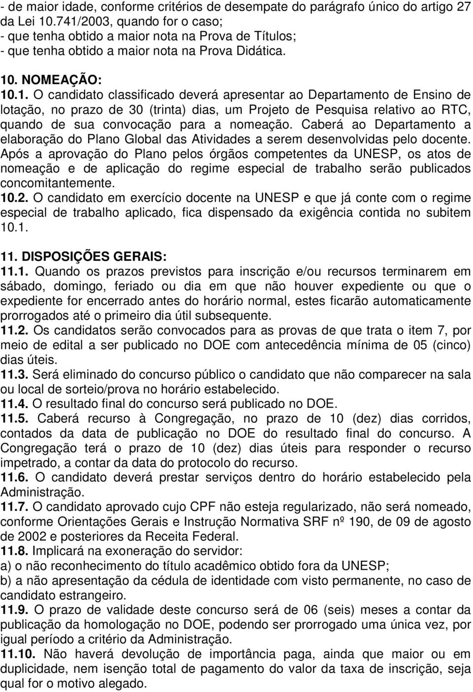 Caberá ao Departamento a elaboração do Plano Global das Atividades a serem desenvolvidas pelo docente.