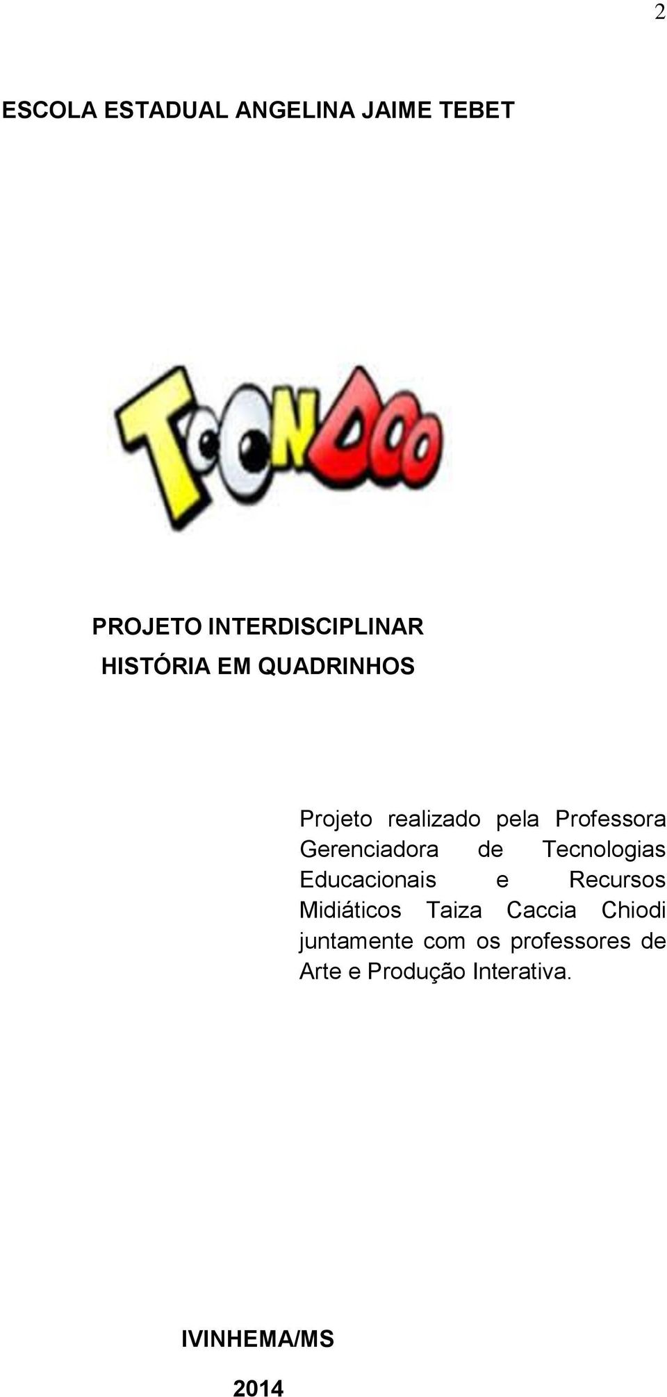 de Tecnologias Educacionais e Recursos Midiáticos Taiza Caccia Chiodi