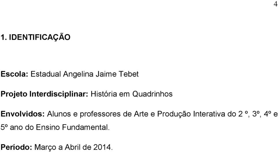 Alunos e professores de Arte e Produção Interativa do 2 º,