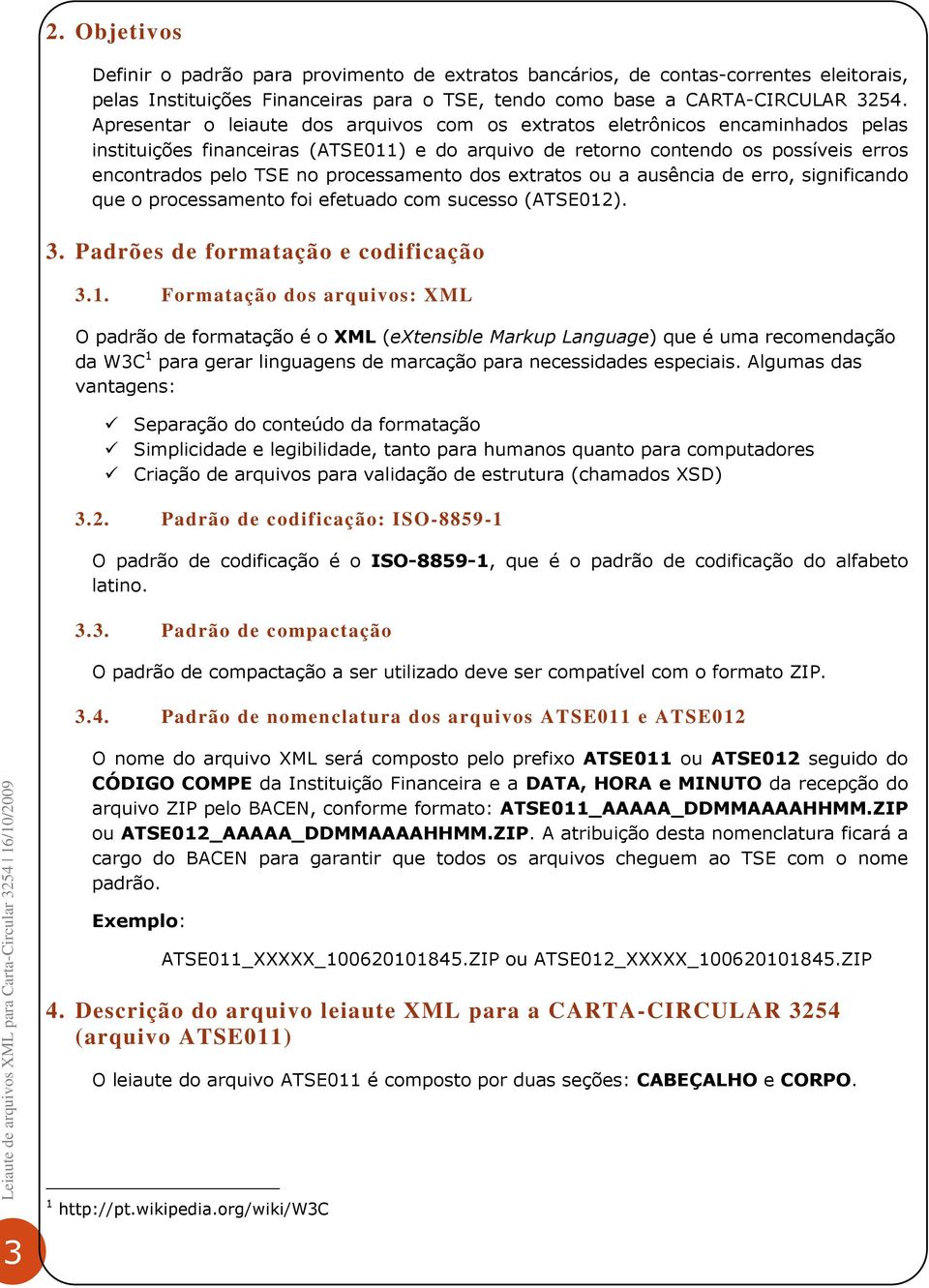 processamento dos extratos ou a ausência de erro, significando que o processamento foi efetuado com sucesso (ATSE012