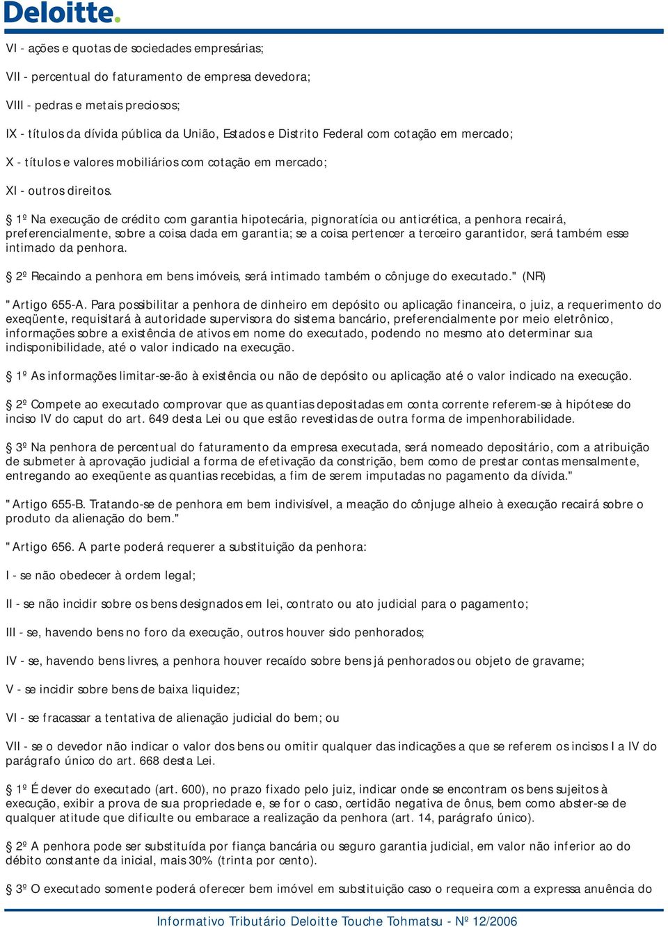 1º Na execução de crédito com garantia hipotecária, pignoratícia ou anticrética, a penhora recairá, preferencialmente, sobre a coisa dada em garantia; se a coisa pertencer a terceiro garantidor, será