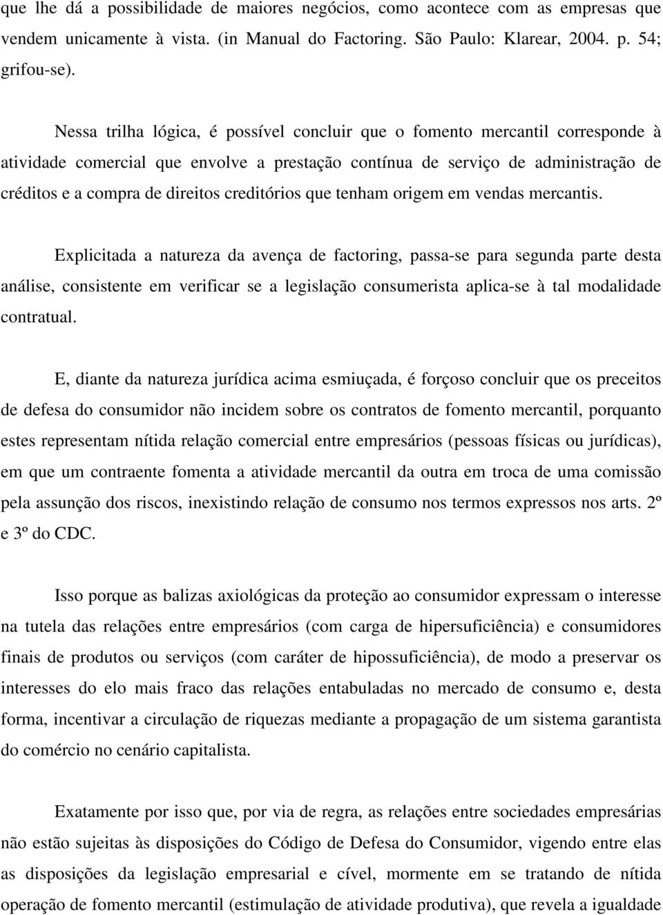 creditórios que tenham origem em vendas mercantis.