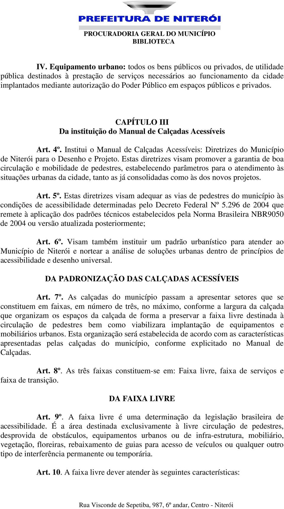 Institui o Manual de Calçadas Acessíveis: Diretrizes do Município de Niterói para o Desenho e Projeto.