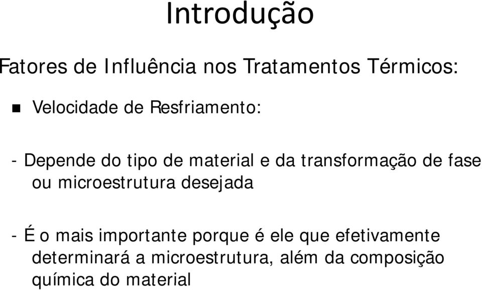 ou microestrutura desejada - Éomais importante porque é ele que