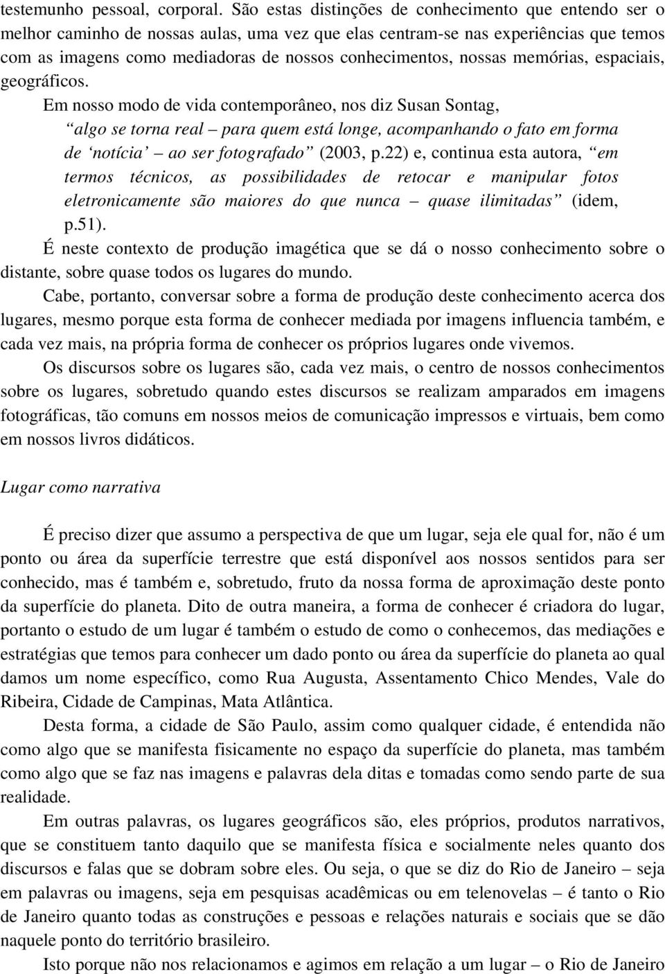 nossas memórias, espaciais, geográficos.