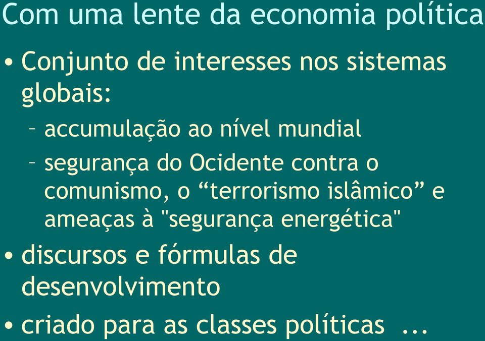 comunismo, o terrorismo islâmico e ameaças à "segurança energética"