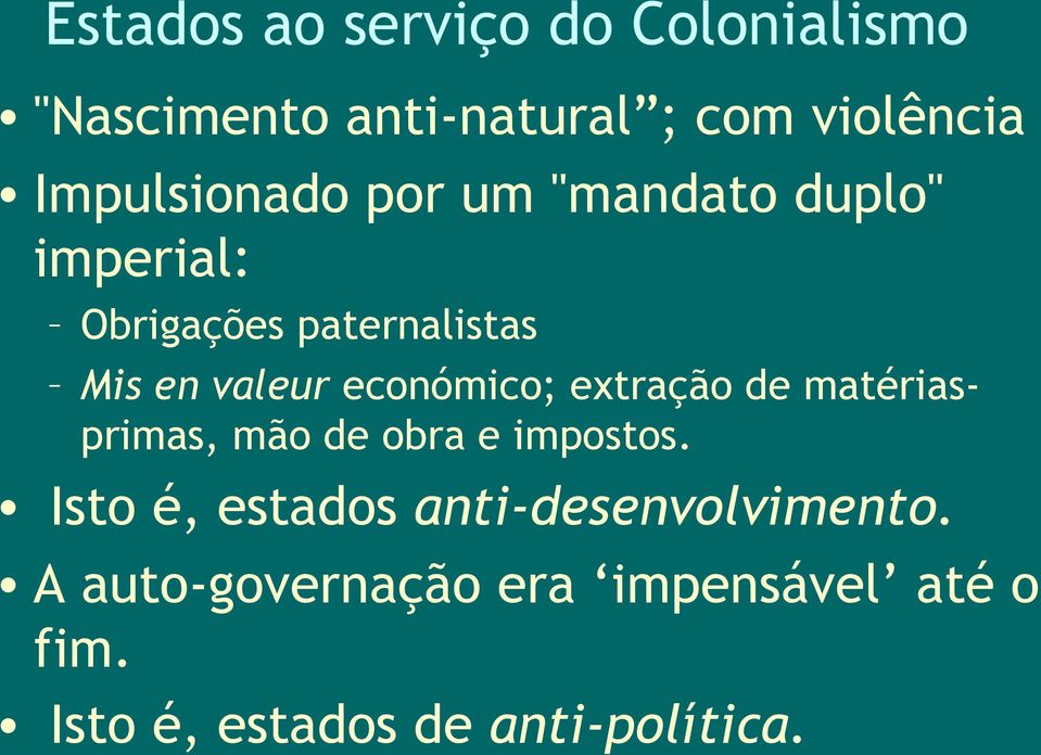 económico; extração de matériasprimas, mão de obra e impostos.