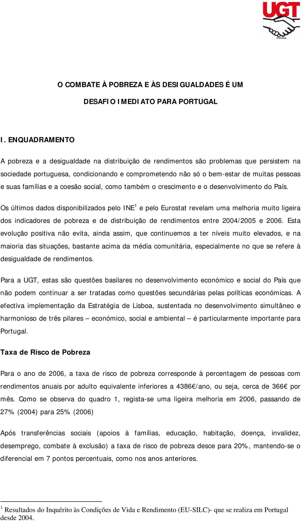 famílias e a coesão social, como também o crescimento e o desenvolvimento do País.