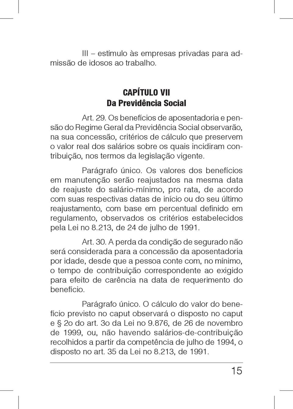 contribuição, nos termos da legislação vigente. Parágrafo único.