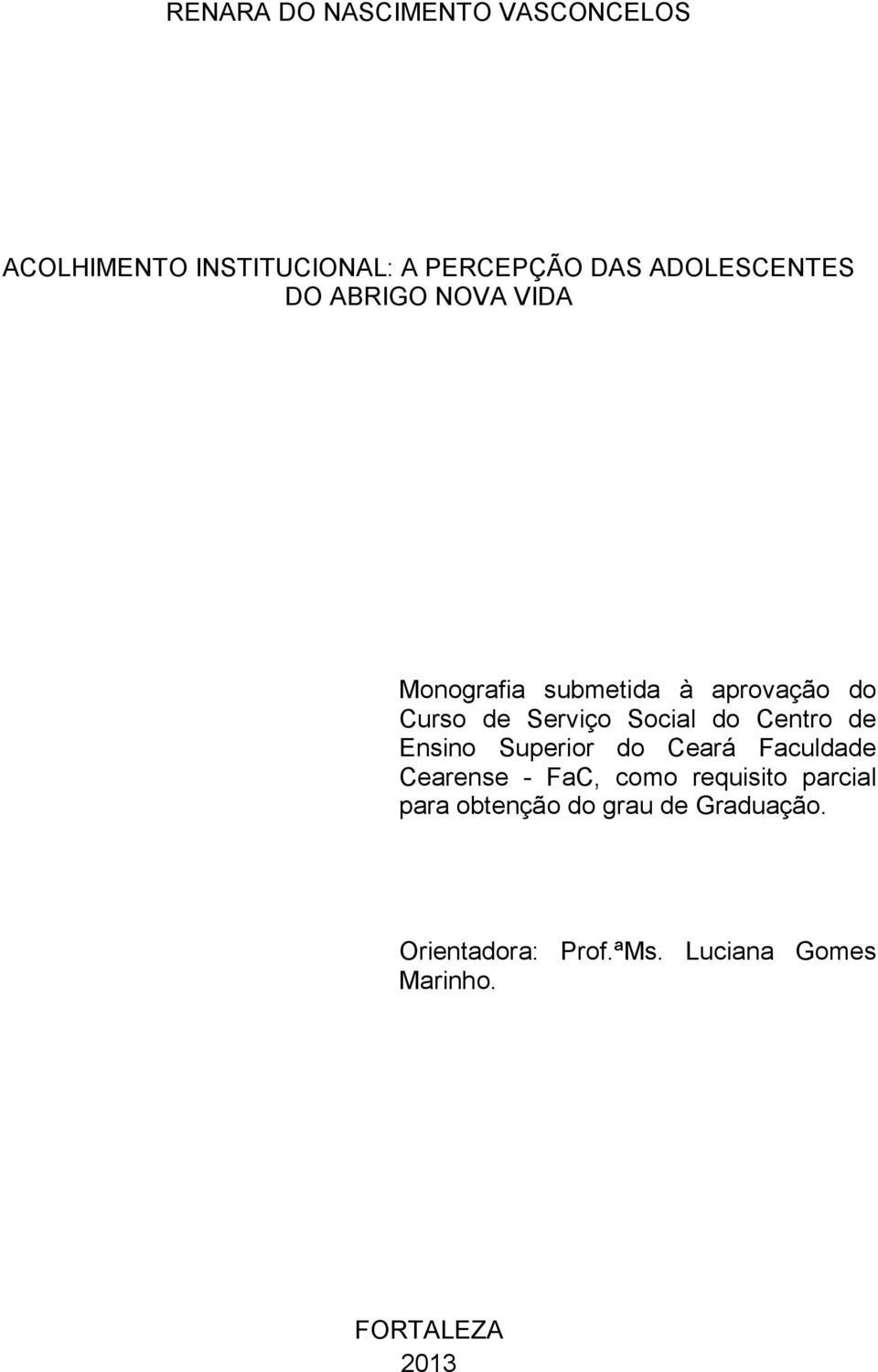 Social do Centro de Ensino Superior do Ceará Faculdade Cearense - FaC, como requisito