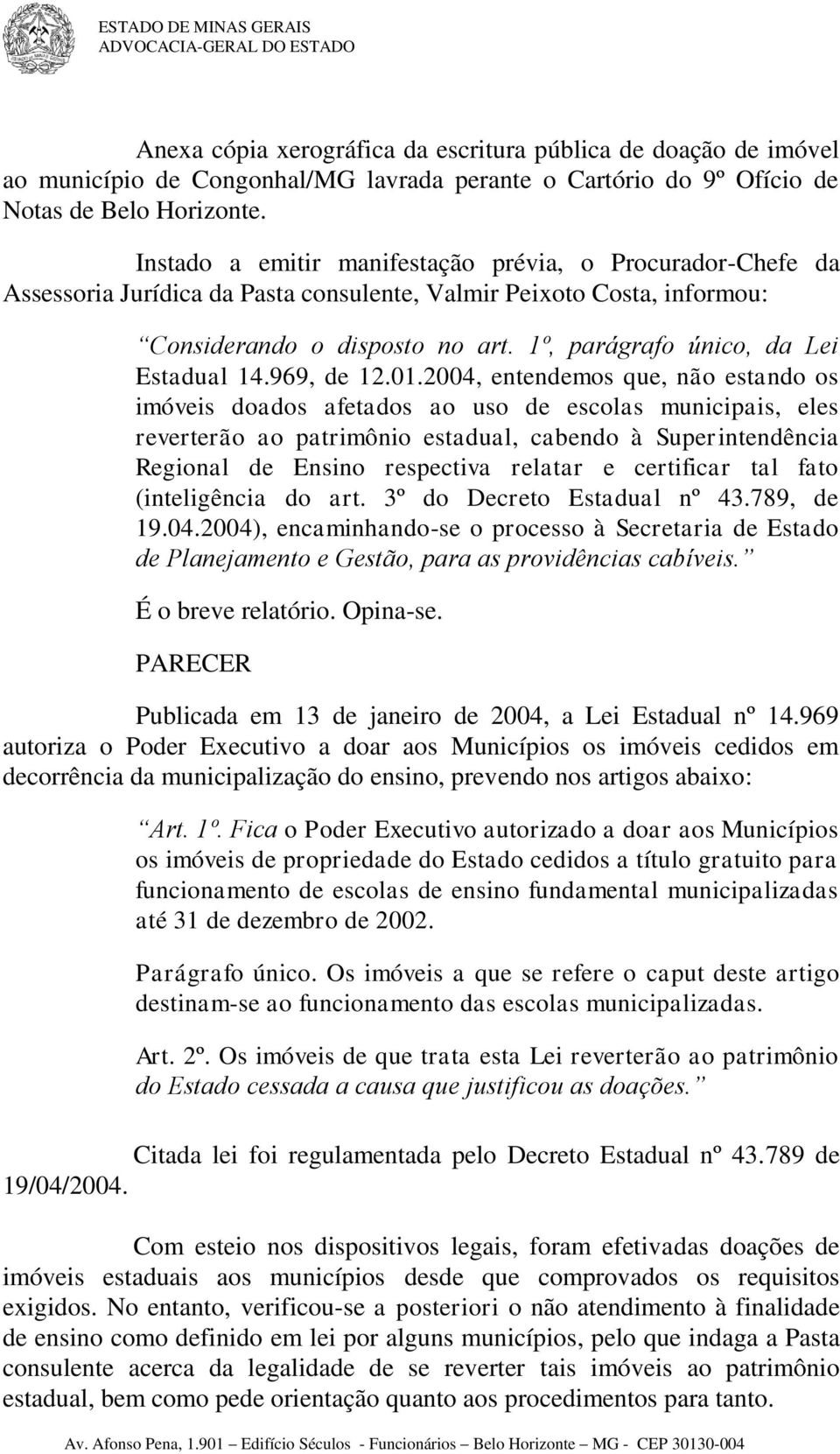 1º, parágrafo único, da Lei Estadual 14.969, de 12.01.