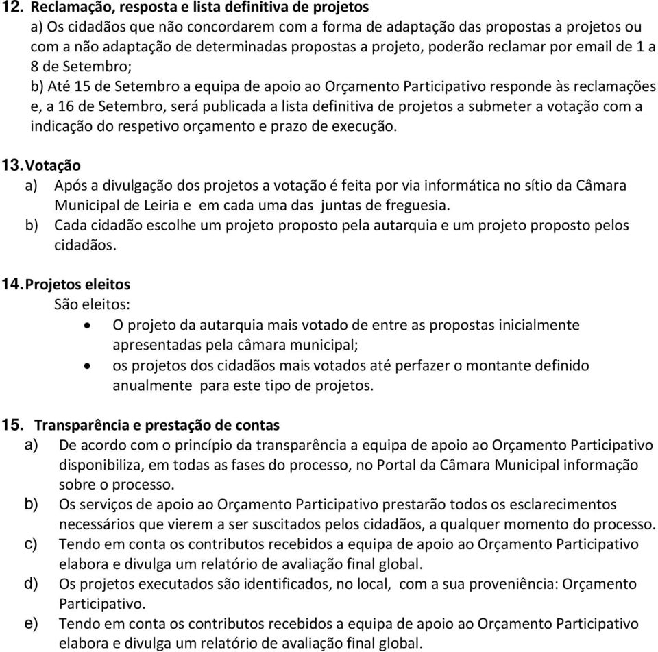 definitiva de projetos a submeter a votação com a indicação do respetivo orçamento e prazo de execução. 13.