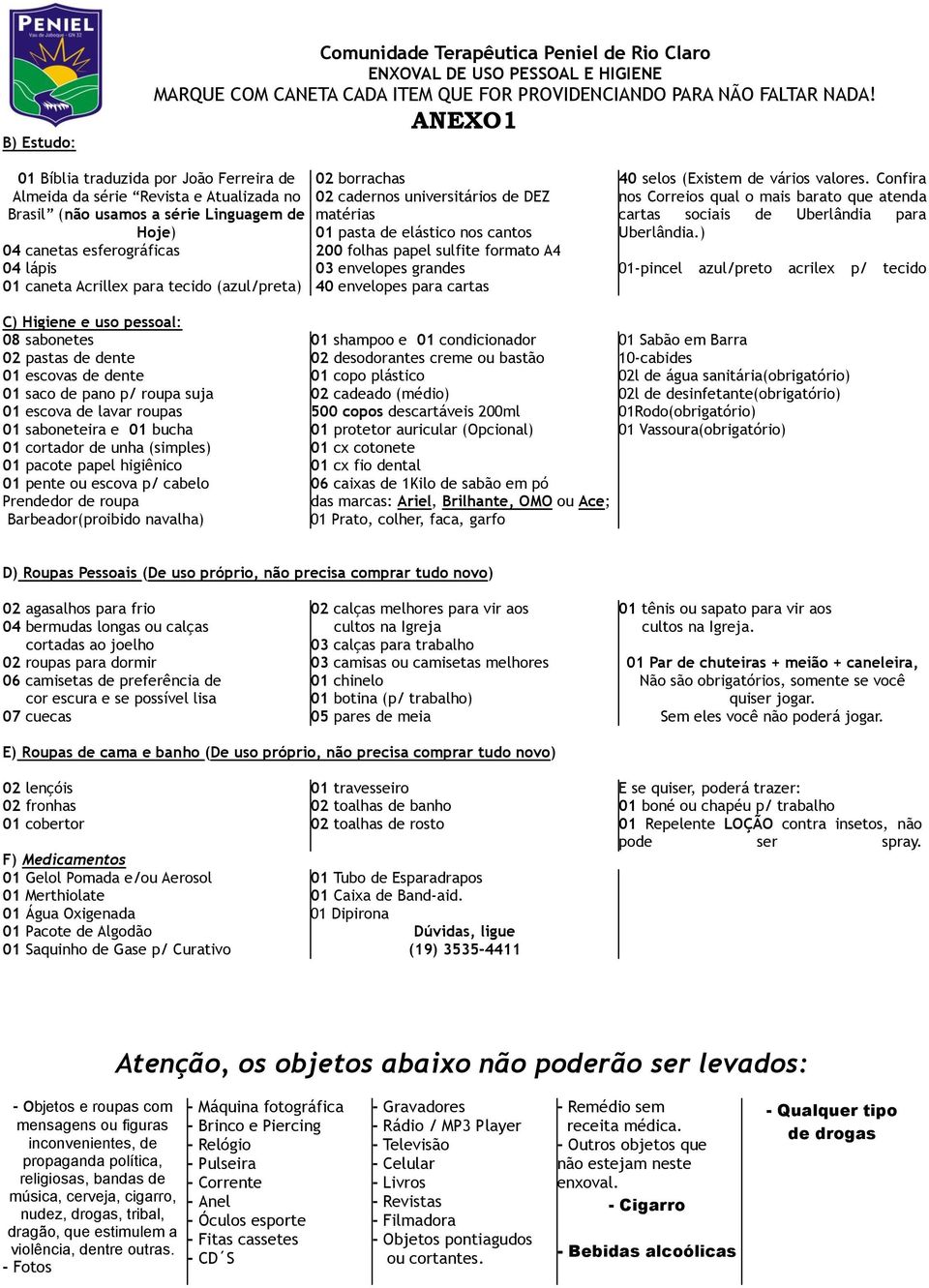 tecido (azul/preta) 02 borrachas 02 cadernos universitários de DEZ matérias 01 pasta de elástico nos cantos 200 folhas papel sulfite formato A4 03 envelopes grandes 40 envelopes para cartas 40 selos