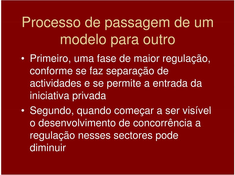 a entrada da iniciativa privada Segundo, quando começar a ser visível