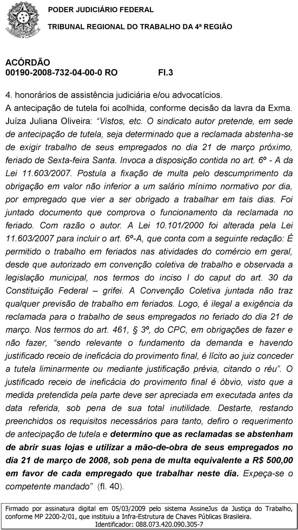 Santa. Invoca a disposição contida no art. 6º - A da Lei 11.603/2007.