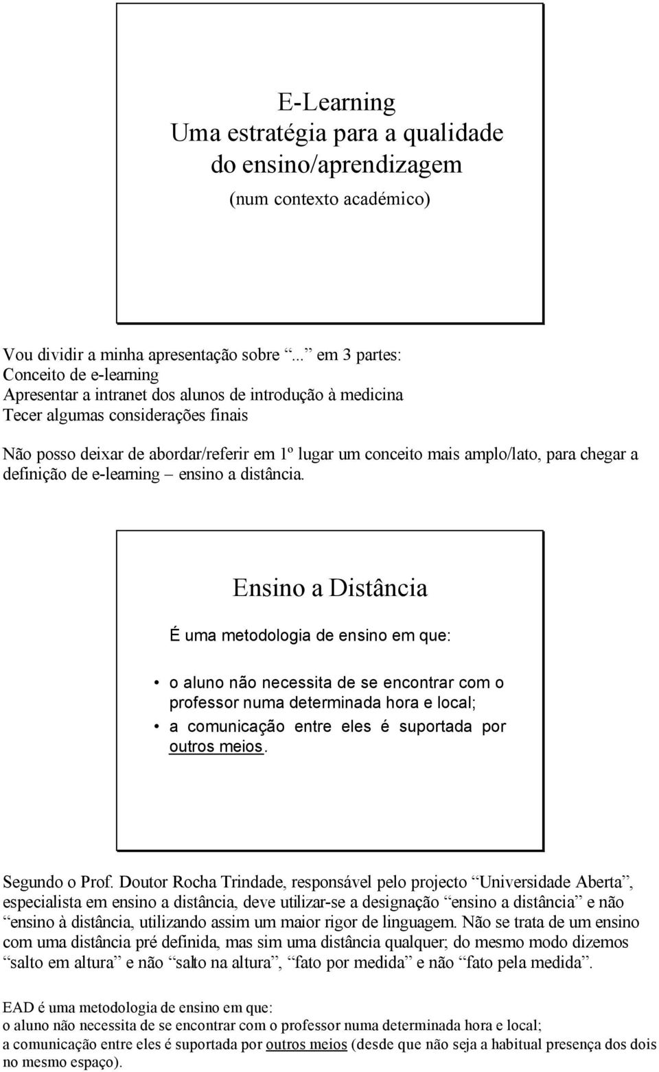 amplo/lato, para chegar a definição de e-learning ensino a distância.