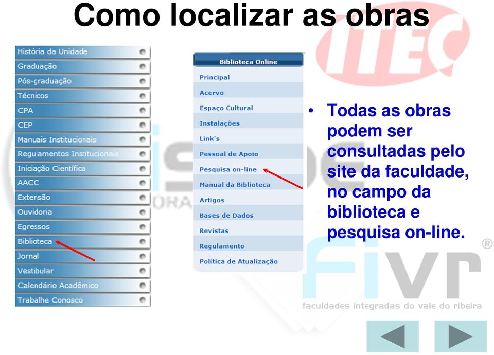 pelo site da faculdade, no