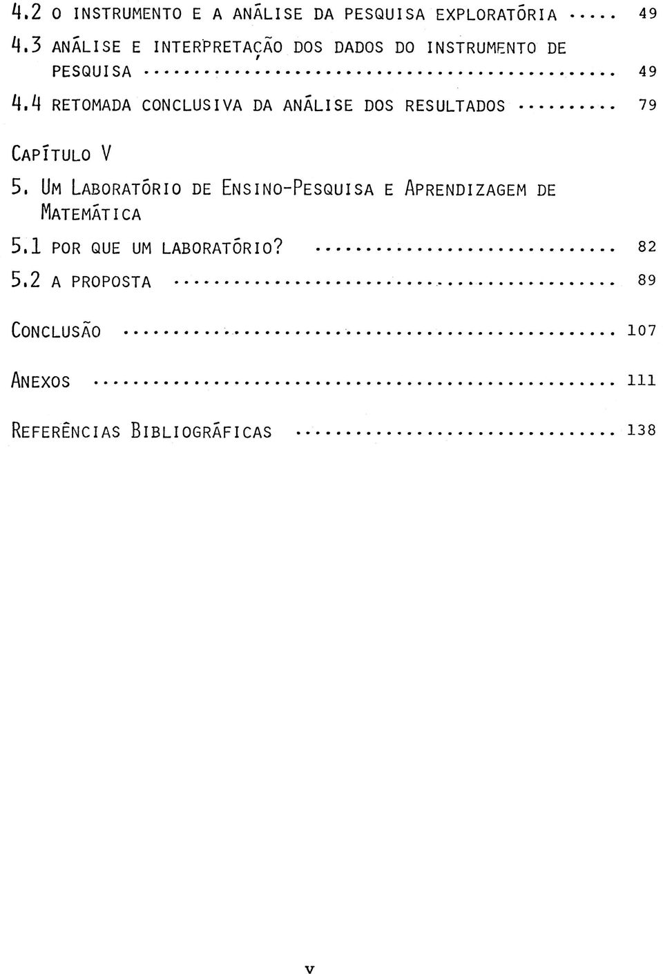 4 RETOMADA CONCLUSIVA DA ANÁLISE DOS RESULTADOS... 79 Capítulo V 5.