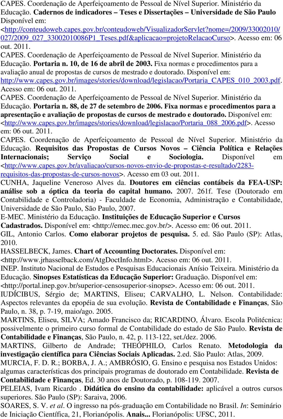 Coordenação de Aperfeiçoamento de Pessoal de Nível Superior. Ministério da Educação. Portaria n. 10, de 16 de abril de 2003.