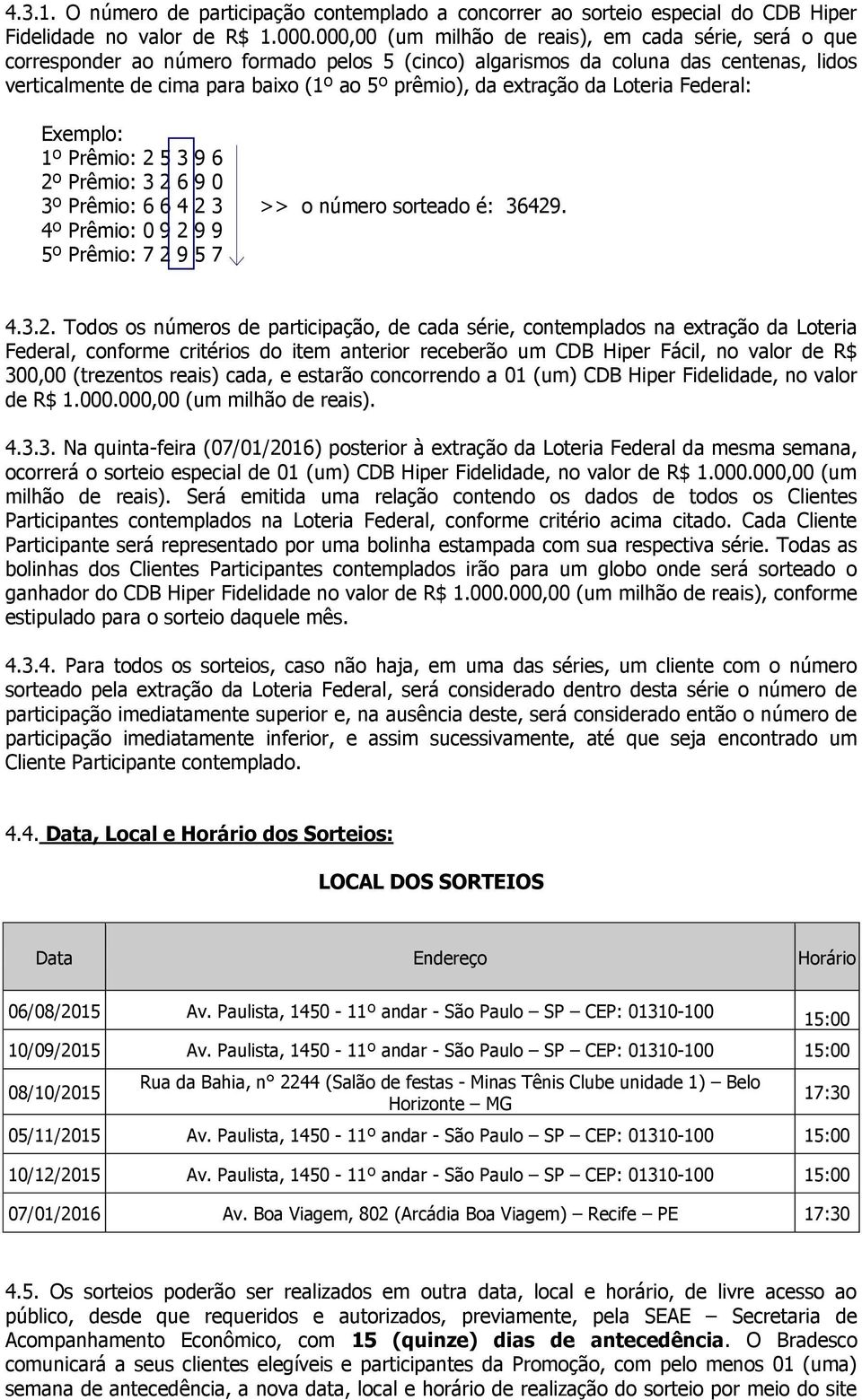 extração da Loteria Federal: Exemplo: 1º Prêmio: 2 