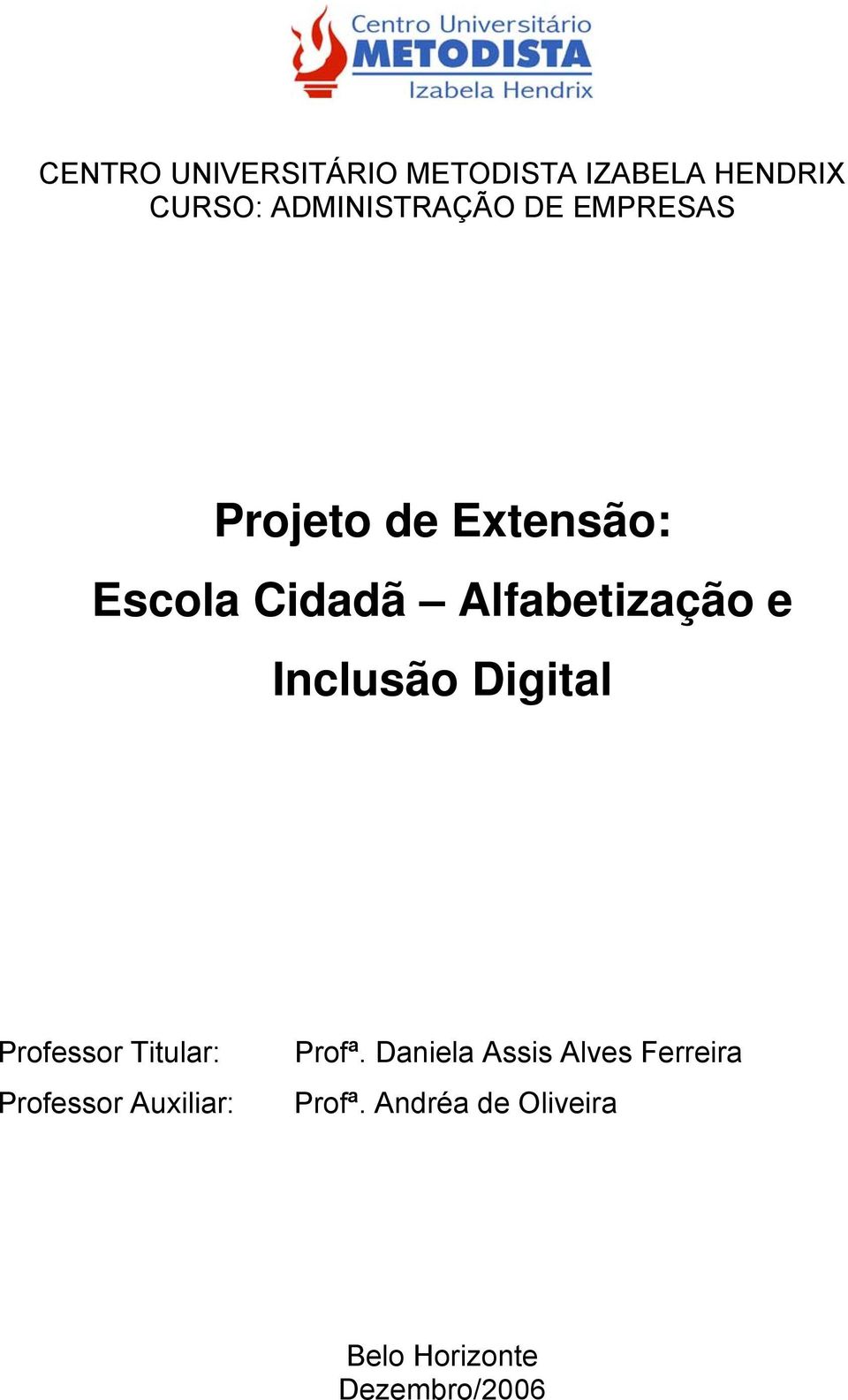 Inclusão Digital Professor Titular: Professor Auxiliar: Profª.