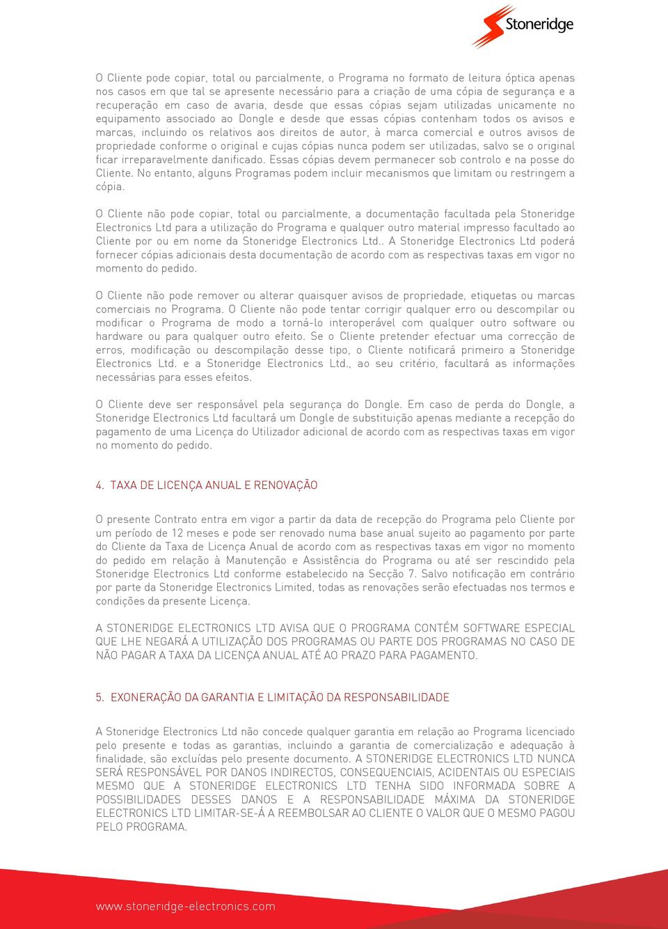 de autor, à marca comercial e outros avisos de propriedade conforme o original e cujas cópias nunca podem ser utilizadas, salvo se o original ficar irreparavelmente danificado.