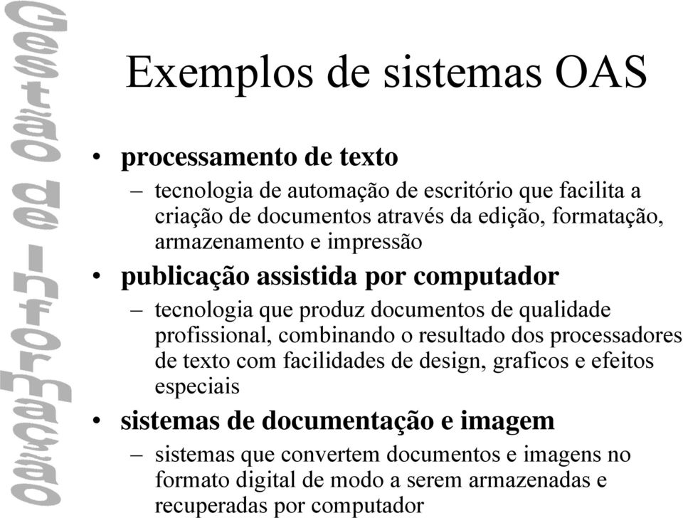 profissional, combinando o resultado dos processadores de texto com facilidades de design, graficos e efeitos especiais sistemas de