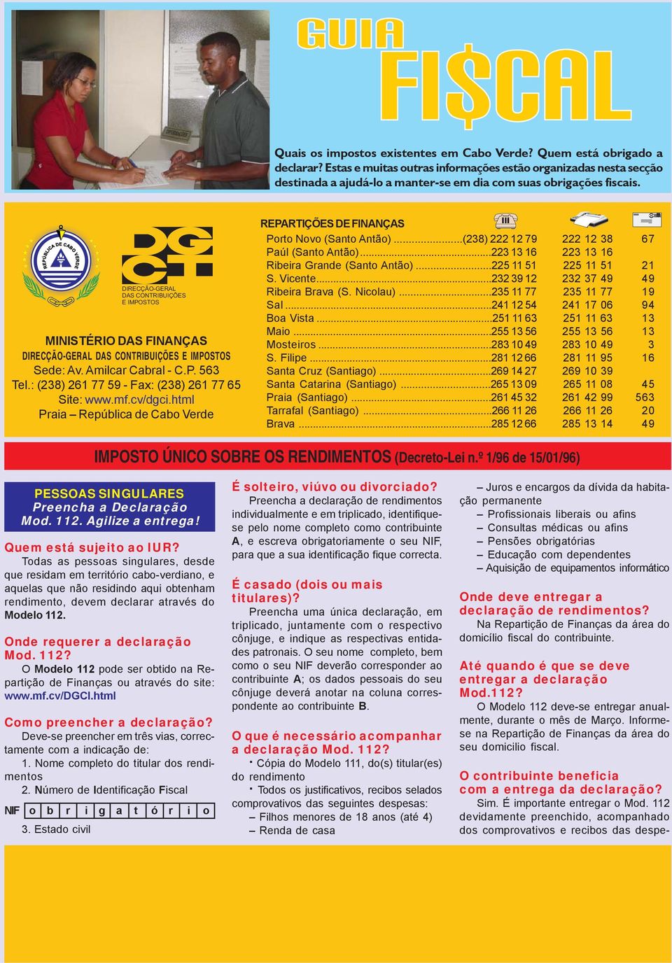 VERDE REPUBLI O DE CAB CA DIRECÇÃO-GERAL DAS CONTRIBUIÇÕES E IMPOSTOS MINISTÉRIO DAS FINANÇAS DIRECÇÃO-GERAL DAS CONTRIBUIÇÕES E IMPOSTOS Sede: Av. Amilcar Cabral - C.P. 563 Tel.