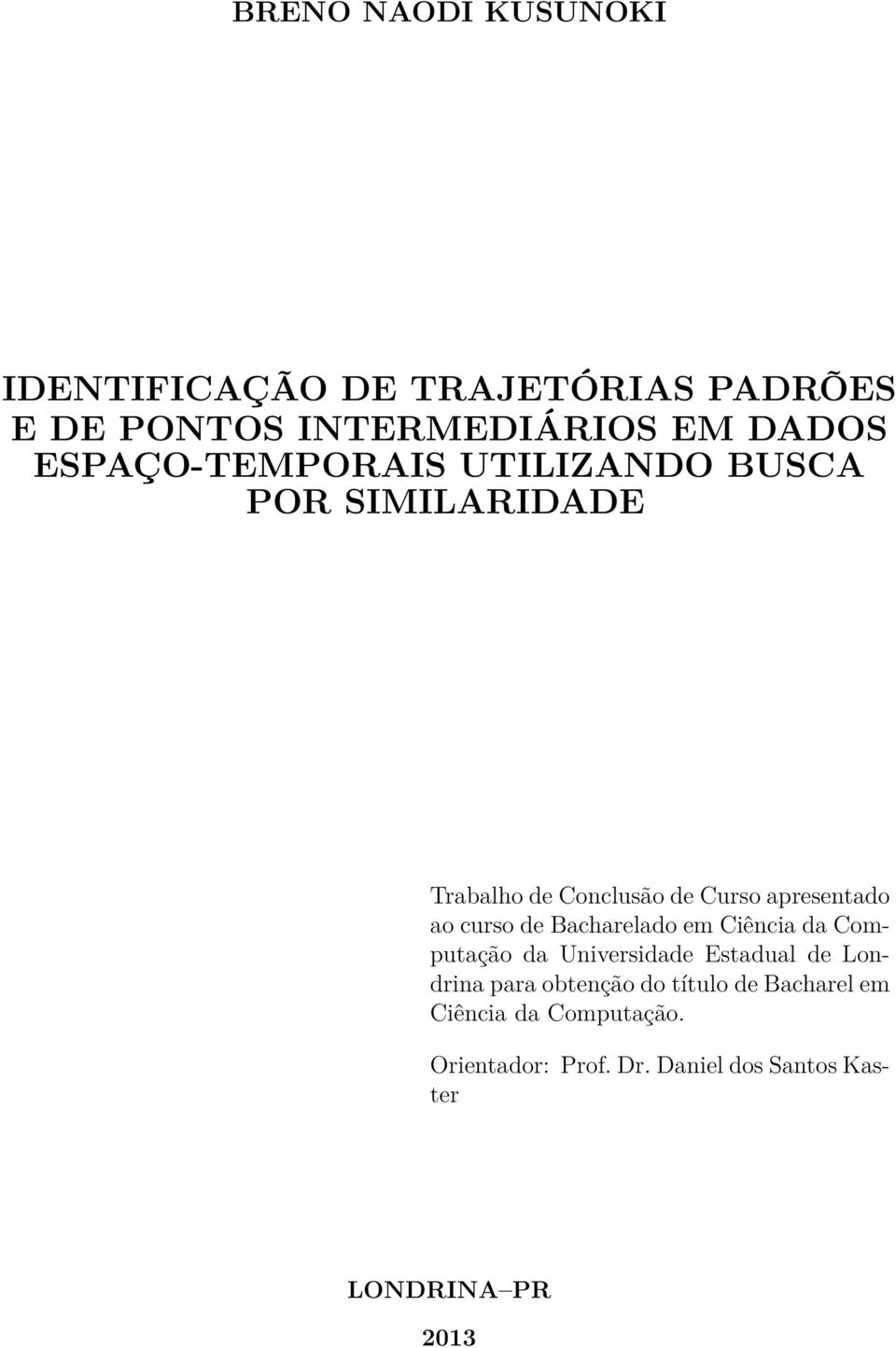 curso de Bacharelado em Ciência da Computação da Universidade Estadual de Londrina para obtenção do