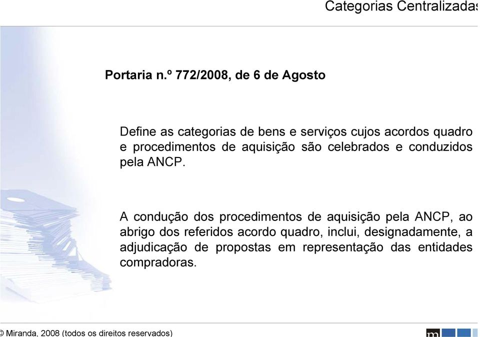 procedimentos de aquisição são celebrados e conduzidos pela ANCP.