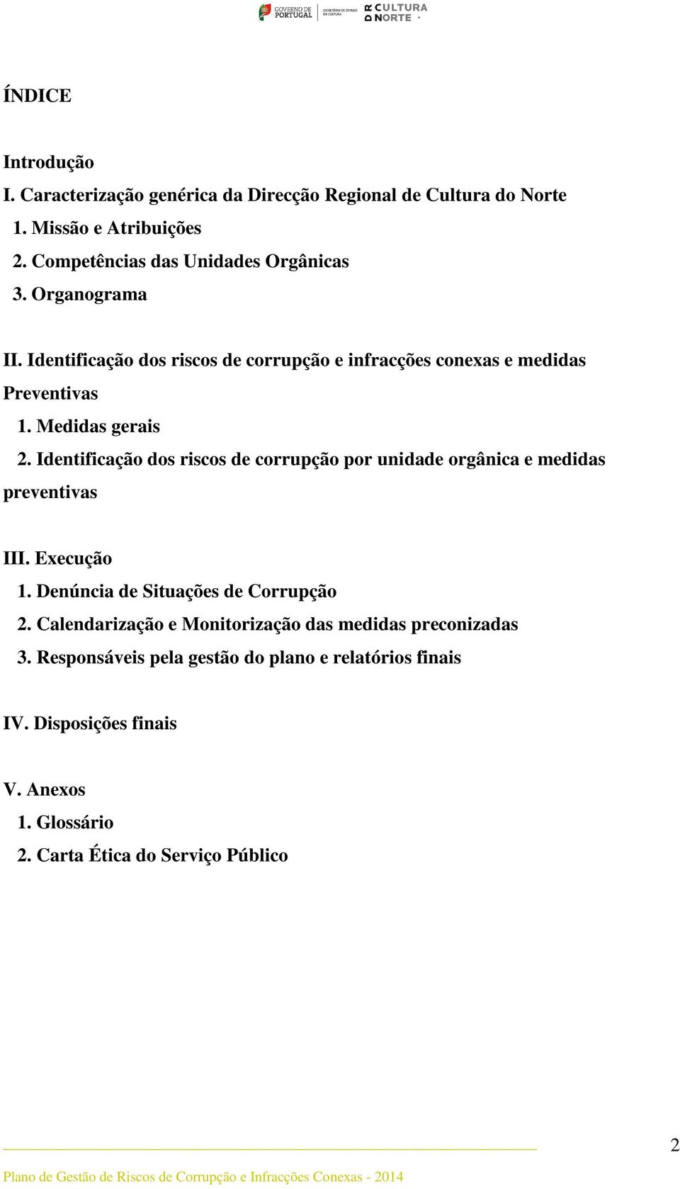 Medidas gerais 2. Identificação dos riscos de corrupção por unidade orgânica e medidas preventivas III. Execução 1.