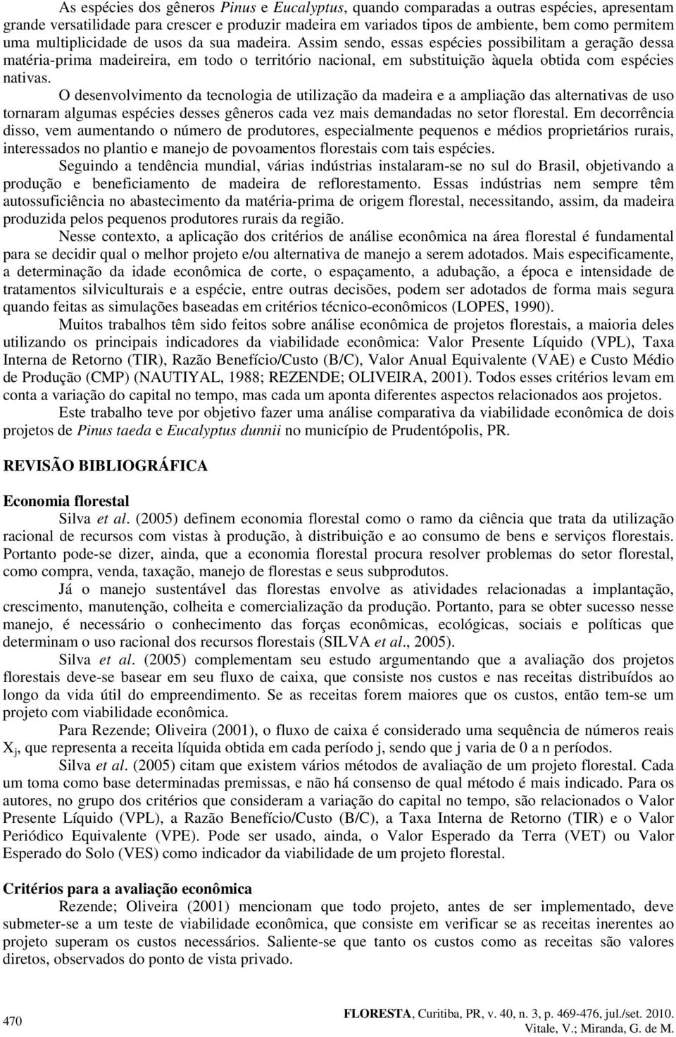 O desevlvimet da teclgia de utilizaçã da madeira e a ampliaçã das alterativas de us traram algumas espécies desses gêers cada vez mais demadadas setr flrestal.