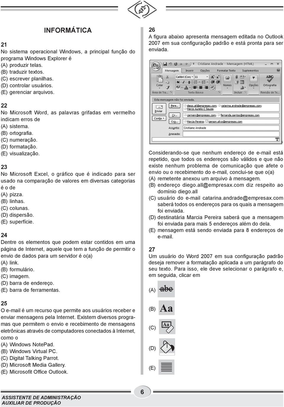 23 No Microsoft Excel, o gráfico que é indicado para ser usado na comparação de valores em diversas categorias é o de (A) pizza. (B) linhas. (C) colunas. (D) dispersão. (E) superfície.