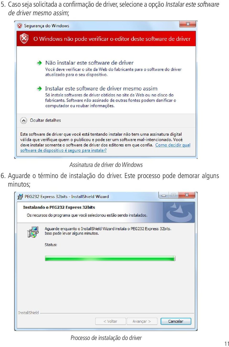 do Windows 6. Aguarde o término de instalação do driver.