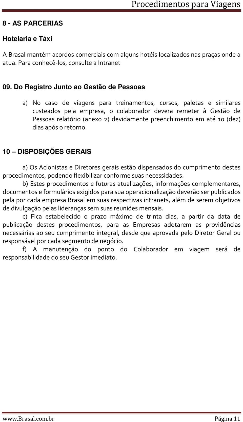 2) devidamente preenchimento em até 10 (dez) dias após o retorno.