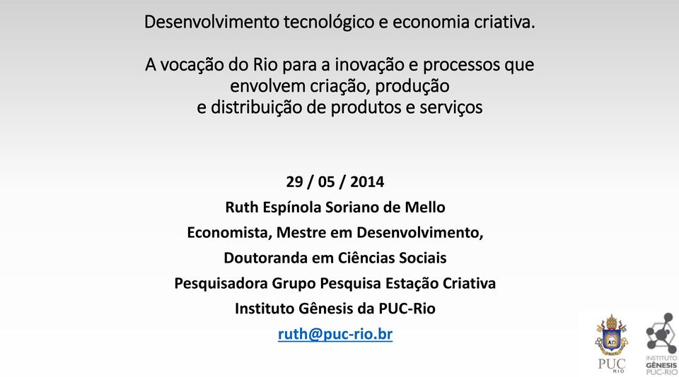 de produtos e serviços 29 / 05 / 2014 Ruth Espínola Soriano de Mello Economista, Mestre em